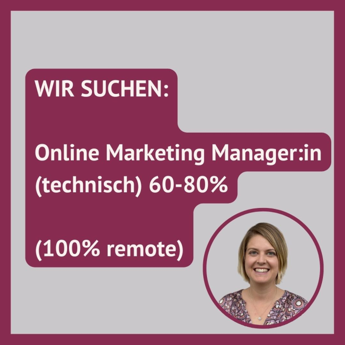 Online Marketing Manager:in (technisch) 60-80% Online Marketing Manager:in (technisch) 60-80%