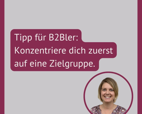 Tipp für B2Bler: Konzentriere dich auf eine Zielgruppe